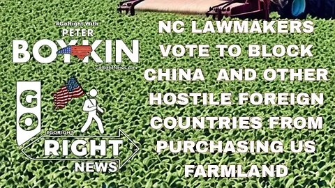 NC LAWMAKERS VOTE TO BLOCK CHINA AND OTHER HOSTILE FOREIGN COUNTRIES FROM PURCHASING US FARMLAND