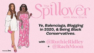 “Ye, Balenciaga, Blogging In 2020 & Being Black Conservatives.” - With @RuthieRidley + @RachMoon