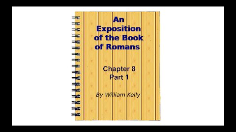 Major New Testament Works by William Kelly Romans chapter 8 part 1 Audio Book