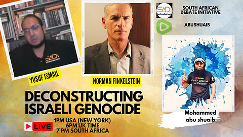 DECONSTRUCTING ISRAELI GENOCIDE - With Norman Finkelstein & Yusuf Ismail