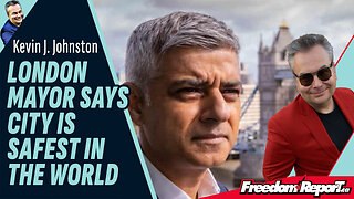 LONDON MAYOR SAYS CITY IS SAFEST IN THE WORLD