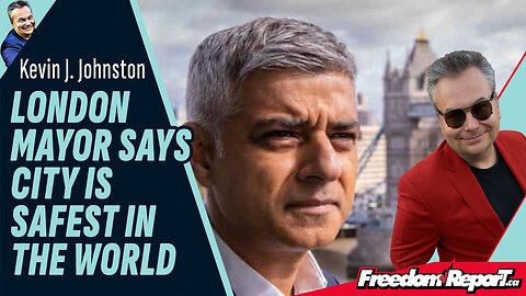 LONDON MAYOR SAYS CITY IS SAFEST IN THE WORLD