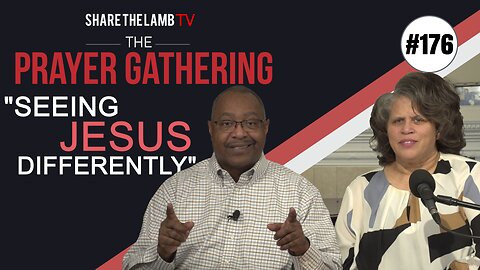 Seeing Jesus Differently | The Prayer Gathering | Share The Lamb TV