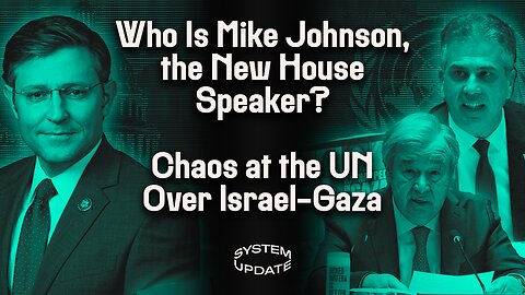 The House (Finally) Has a Speaker: Mike Johnson, United Nations vs. Israel, & Establishment Exploits War for Massive Power Grab | SYSTEM UPDATE #170