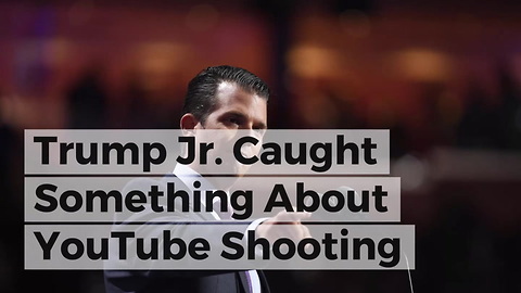 Trump Jr. Caught Something About YouTube Shooting Aftermath Nobody Else Saw