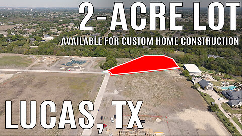 PERFECT 2-ACRE LOT FOR CUSTOM HOME CONSTRUCTION AVAILABLE IN LUCAS, TX