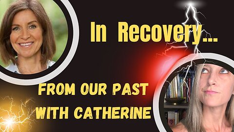 In Recovery From Our Past with Catherine Edwards