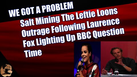 Salt Mining The Leftie Loons Outrage Following Laurence Fox Lighting Up BBC Question Time
