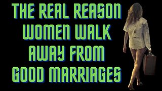 The Real Reason Women Walk Away From Good Marriages