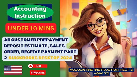 QuickBooks Desktop 2024 AR Customer Prepayment Deposit Estimate, Sales Order, Receive Payment Part 2