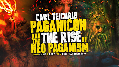 Carl Teichrib - Paganicon and the Rise of Neo Paganism