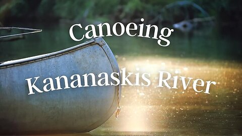 The Kananaskis River Canoeing in Alberta Canada