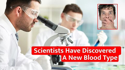 Scientists Have Discovered A New Blood Type