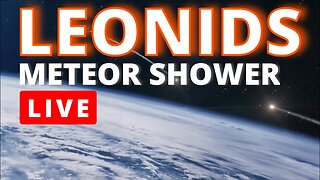 LIVE CAM LEONIDS Meteor Shower 2023