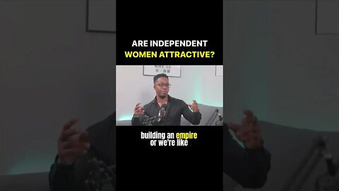 Are Independent Women Attractive?