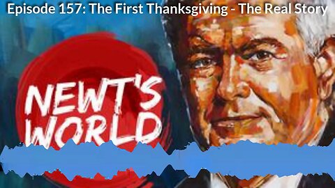 Newt's World Episode 157: The First Thanksgiving - The Real Story