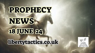 18.6.24 Prophecy News