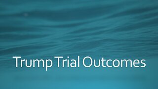 Trump Trial Outcomes