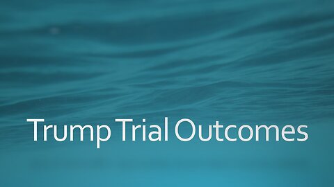 Trump Trial Outcomes