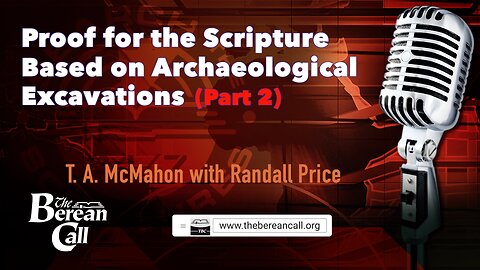 Proof for the Scripture Based on Archaeological Excavations T. A. McMahon & Randall Price (Part 2)