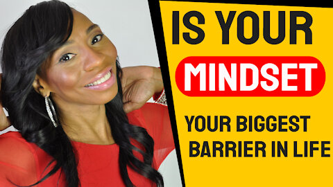 Is Your Mindset Your Biggest Barrier In Life