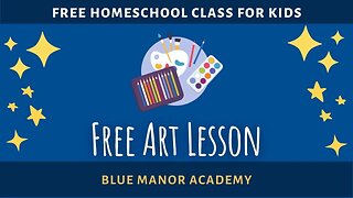 Free Art Lesson by Blue Manor Academy