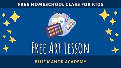 Free Art Lesson by Blue Manor Academy
