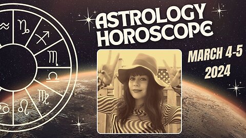 Daily Astrology Horoscope March 4-5 2024 | All Signs