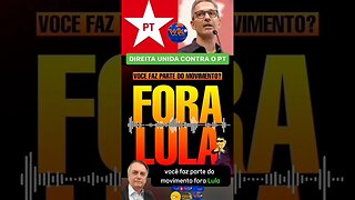 Direita unida contra o PT - Você faz parte do movimento fora Lula?