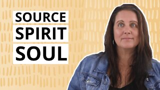 What Are Source, Spirit And Soul?