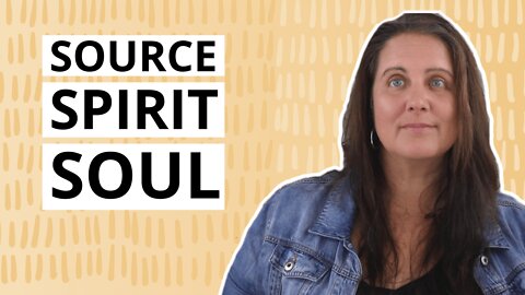 What Are Source, Spirit And Soul?