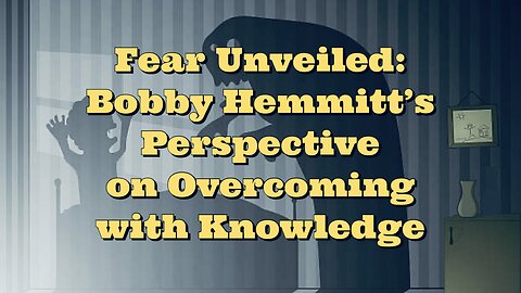 Bobby Hemmitt: Fear
