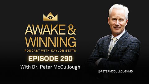 The Spike Protein Protocol w/ Dr. Peter McCullough | EP290