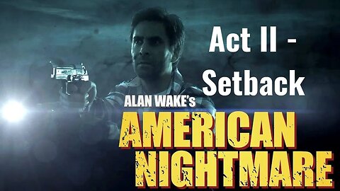 Alan Wake American Nightmare - Act II - Setback
