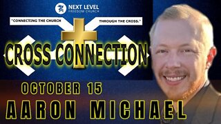 Cross Connection 2022 - Aaron Michael (10/15/22)