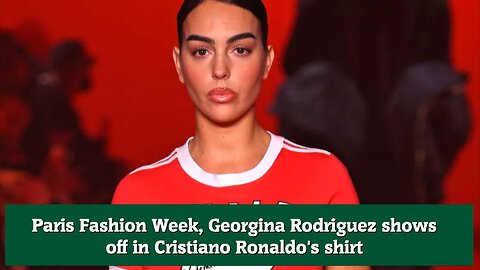 Paris Fashion Week, Georgina Rodriguez shows off in Cristiano Ronaldo's shirt