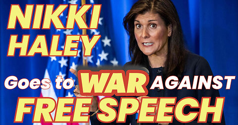 NIKKI HALEY Goes to WAR AGAINST FREE SPEECH