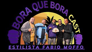 Bora que Bora Cast #25: FABIO MOFFO