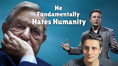 Why does George Soros hate humanity so much?
