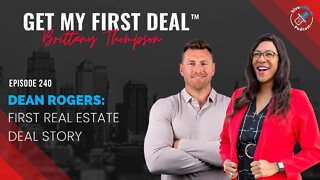 Ep 240: Dean Rogers: First Real Estate Deal Story