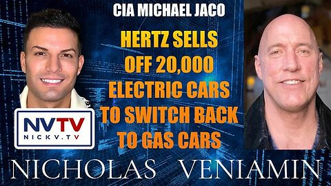 CIA MICHAEL JACO: HERTZ SELLS 20,000 ELECTRIC CARS TO SWITCH BACK TO GAS CARS WITH NICHOLAS VENIAMIN