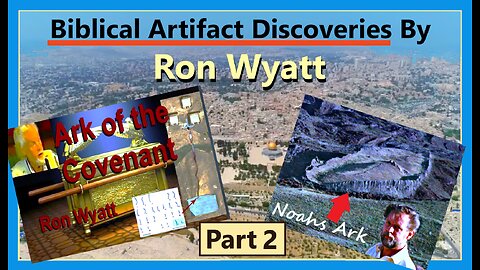 Verified Biblical Artifacts Discovered by Ron Wyatt / Part 2