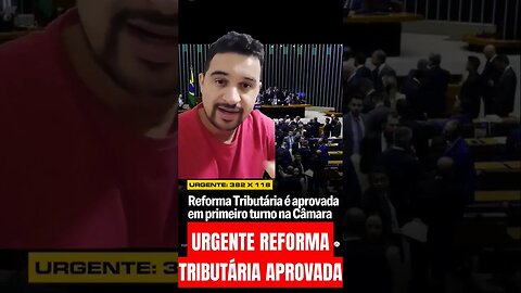 URGENTE: REFORMA TRIBUTÁRIA ACABA DE SER APROVADA PELA CÂMERA #shorts