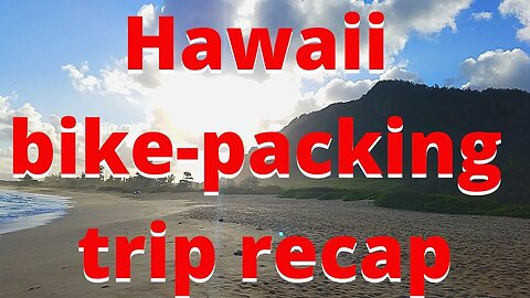 Going over our Hawaii bike-packing trip (what we brought, and going over the plan)