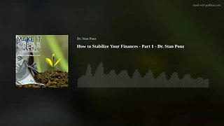 How to Stabilize Your Finances - Part 1 - Dr. Stan Ponz