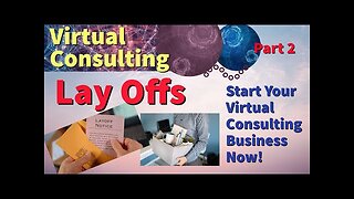 Lay Offs | Start Your Virtual Consulting Business Now! | Part 2