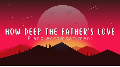 How Deep the Father's Love | Piano Accompaniment