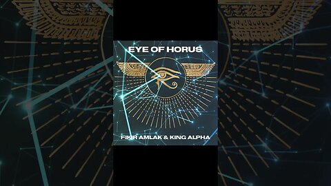 Fikir Amlak & King Alpha - Eye of Horus