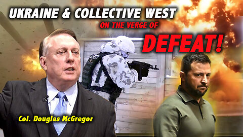 BREAKING! Col. Douglas McGregor: Why and how Ukraine and the entire collective west will lose.