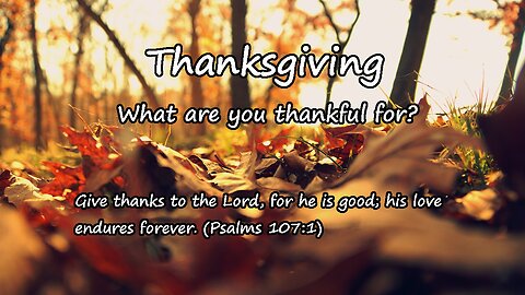 Thanksgiving, What are you thankful for?